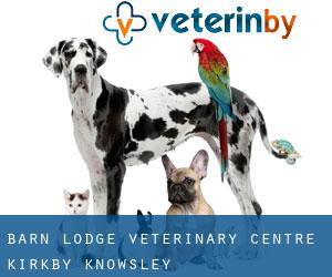 Barn Lodge Veterinary Centre Kirkby (Knowsley)